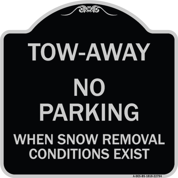 Signmission Tow-Away No Parking When Snow Removal Conditions Exist Heavy-Gauge Alum, 18" L, 18" H, BS-1818-22794 A-DES-BS-1818-22794 - main